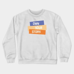 Own Your Story | Purple Yellow Orange | White Crewneck Sweatshirt